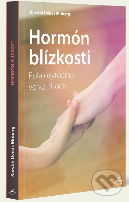 Kniha: Hormón blízkosti (Kerstin Uvnas Moberg). Vydavateľstvo F, 2016 Kniha: Hormón blízkosti (Kerstin Uvnas Moberg). Vydavateľstvo F, 2016