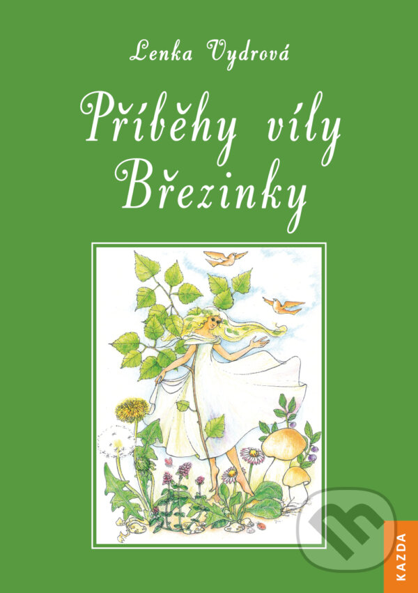 Kniha: Příběhy víly Březinky (Lenka Vydrová). Nakladatelství KAZDA, 2016 Kniha: Příběhy víly Březinky (Lenka Vydrová). Nakladatelství KAZDA, 2016