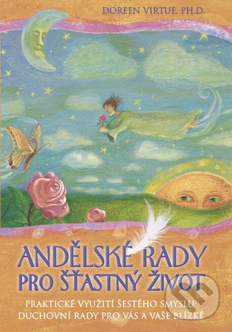 Kniha: Andělské rady pro šťastný život (Doreen Virtue). Synergie, 2016 Kniha: Andělské rady pro šťastný život (Doreen Virtue). Synergie, 2016