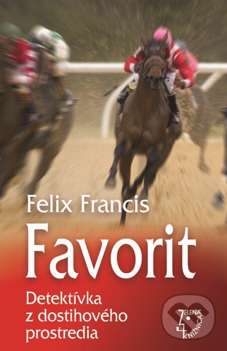 Kniha: Favorit (Felix Francis). Slovenský spisovateľ, 2016 Kniha: Favorit (Felix Francis). Slovenský spisovateľ, 2016