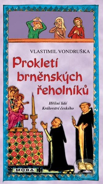 Kniha: Prokletí brněnských řeholníků (Vlastimil Vondruška). Moba, 2016 Kniha: Prokletí brněnských řeholníků (Vlastimil Vondruška). Moba, 2016