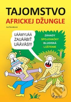 Kniha: Tajomstvo africkej džungle (Iva Nováková). Pierot, 2016 Kniha: Tajomstvo africkej džungle (Iva Nováková). Pierot, 2016