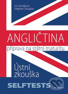Kniha: Angličtina - Příprava na státní maturitu (Iva Dostálová a Stephen Douglas). Grada, 2016 Kniha: Angličtina - Příprava na státní maturitu (Iva Dostálová a Stephen Douglas). Grada, 2016