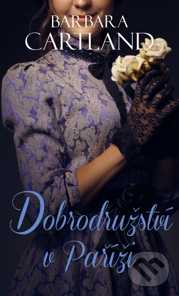 E-kniha: Dobrodružství v Paříži (Barbara Cartland). Baronet, 2022 E-kniha: Dobrodružství v Paříži (Barbara Cartland). Baronet, 2022