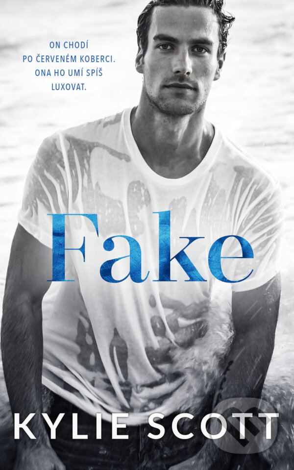 E-kniha: Fake (Kylie Scott). Baronet, 2022 E-kniha: Fake (Kylie Scott). Baronet, 2022
