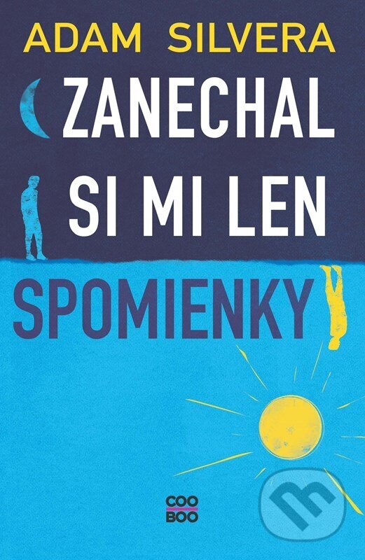 Kniha: Zanechal si mi len spomienky (Adam Silvera). CooBoo SK, 2024 Kniha: Zanechal si mi len spomienky (Adam Silvera). CooBoo SK, 2024