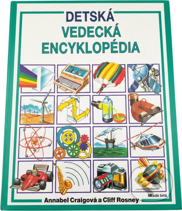 Kniha: Detská vedecká encyklopédia (Annabel Craig a Cliff Rosney). Mladé letá, 1992 Kniha: Detská vedecká encyklopédia (Annabel Craig a Cliff Rosney). Mladé letá, 1992