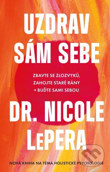 E-kniha: Uzdrav sám sebe (Nicole LePera). Esence, 2024 E-kniha: Uzdrav sám sebe (Nicole LePera). Esence, 2024
