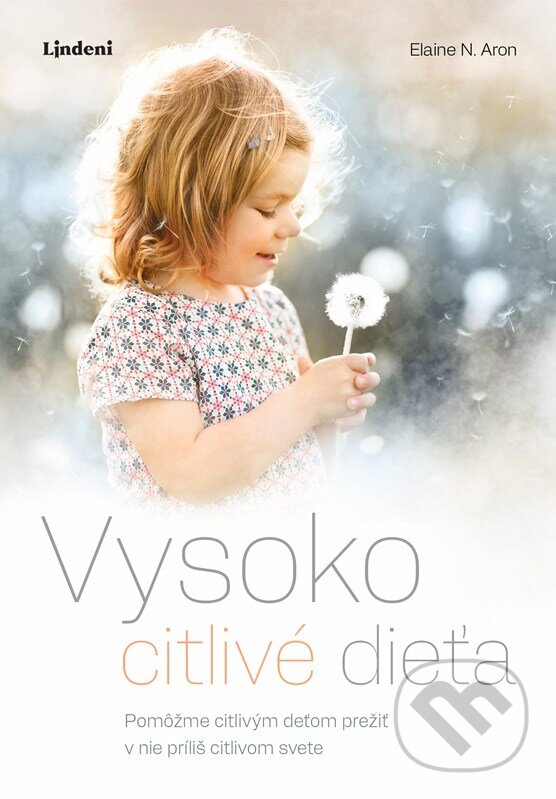 Kniha: Vysoko citlivé dieťa (Elaine N. Aron). Lindeni, 2024 Kniha: Vysoko citlivé dieťa (Elaine N. Aron). Lindeni, 2024