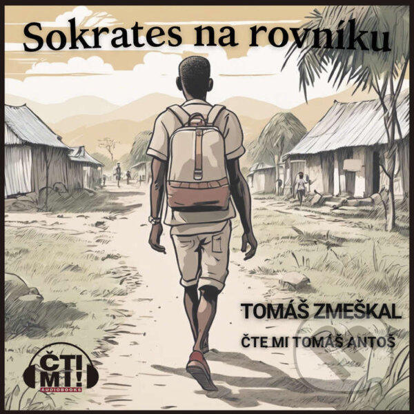Audiokniha: Sokrates na rovníku (Tomáš Zmeškal). Čti mi!, 2023 Audiokniha: Sokrates na rovníku (Tomáš Zmeškal). Čti mi!, 2023