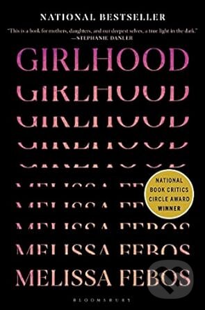 Kniha: Girlhood (Melissa Febos). Bloomsbury, 2021 Kniha: Girlhood (Melissa Febos). Bloomsbury, 2021