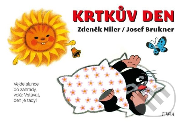 Kniha: Krtkův den (Josef Brukner a Zdeněk Miler). Pikola, 2024 Kniha: Krtkův den (Josef Brukner a Zdeněk Miler). Pikola, 2024
