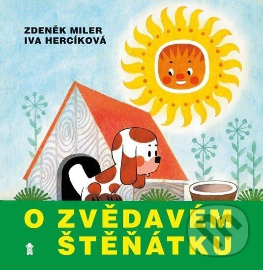 Kniha: O zvědavém štěňátku (Iva Hercíková a Zdeněk Miler). Pikola, 2024 Kniha: O zvědavém štěňátku (Iva Hercíková a Zdeněk Miler). Pikola, 2024