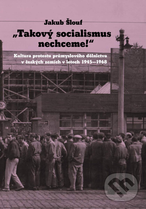 E-kniha: „Takový socialismus nechceme!“ (Jakub Šlouf). Akropolis, 2023 E-kniha: „Takový socialismus nechceme!“ (Jakub Šlouf). Akropolis, 2023