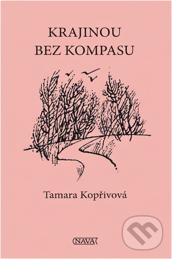 Kniha: Krajinou bez kompasu (Tamara Kopřivová). Nava, 2012 Kniha: Krajinou bez kompasu (Tamara Kopřivová). Nava, 2012