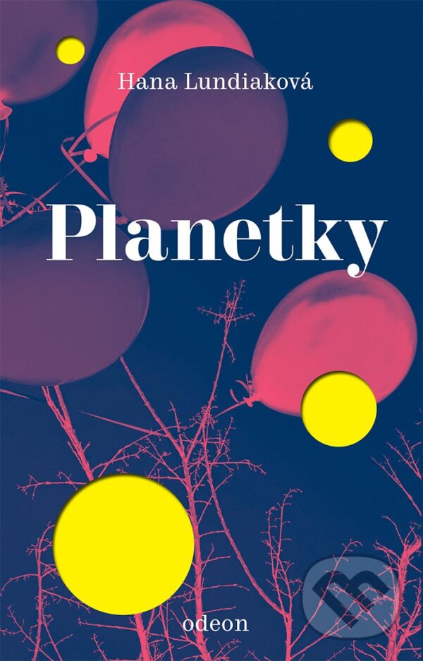 Kniha: Planetky (Hana Lundiaková). Odeon CZ, 2024 Kniha: Planetky (Hana Lundiaková). Odeon CZ, 2024