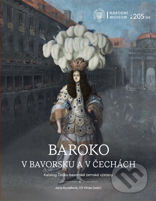 Kniha: Baroko v Bavorsku a v Čechách (Jana Kunešová a Vít Vlnas). Národní muzeum, 2024 Kniha: Baroko v Bavorsku a v Čechách (Jana Kunešová a Vít Vlnas). Národní muzeum, 2024