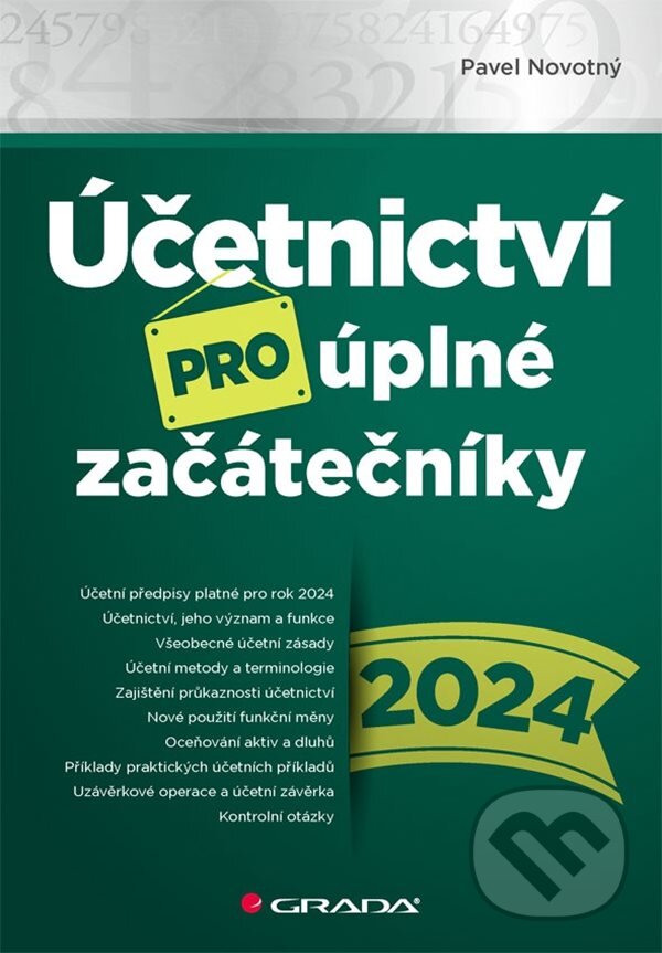 Kniha: Účetnictví pro úplné začátečníky 2024 (Pavel Novotný). Grada, 2024 Kniha: Účetnictví pro úplné začátečníky 2024 (Pavel Novotný). Grada, 2024
