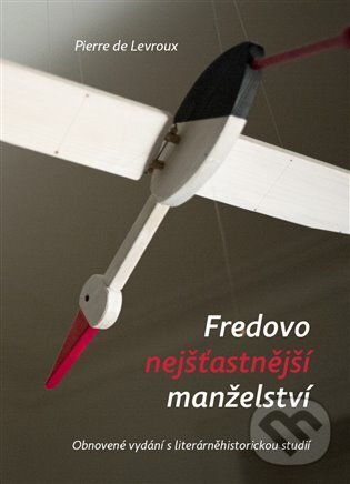 Kniha: Fredovo nejšťastnější manželství (Pierre de Levroux). Togga, 2024 Kniha: Fredovo nejšťastnější manželství (Pierre de Levroux). Togga, 2024