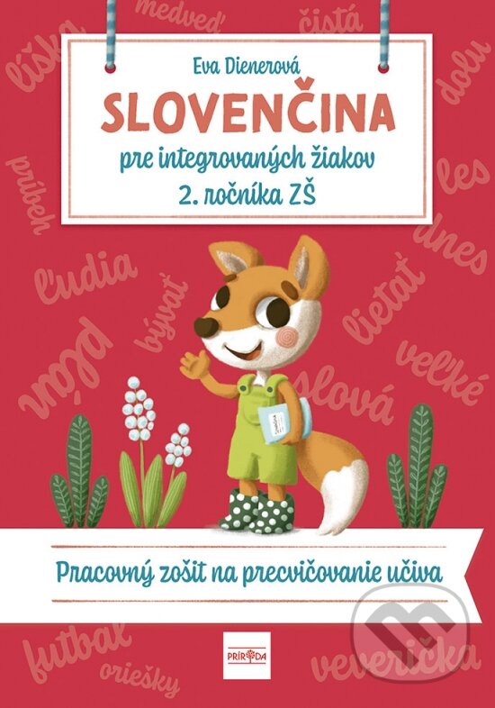 Kniha: Slovenčina pre integrovaných žiakov 2. ročníka ZŠ (Eva Dienerová). Príroda, 2024 Kniha: Slovenčina pre integrovaných žiakov 2. ročníka ZŠ (Eva Dienerová). Príroda, 2024