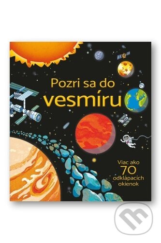 Kniha: Pozri sa do vesmíru (Svojtka&Co.). Svojtka&Co., 2024 Kniha: Pozri sa do vesmíru (Svojtka&Co.). Svojtka&Co., 2024