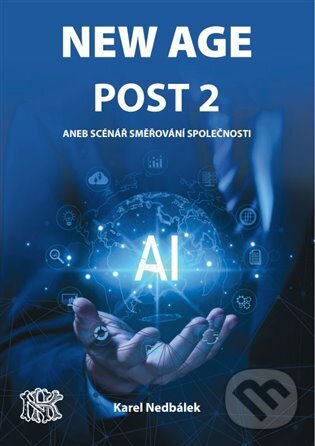 Kniha: New Age Post 2. (Karel Nedbálek). Čibe a.s., 2024 Kniha: New Age Post 2. (Karel Nedbálek). Čibe a.s., 2024