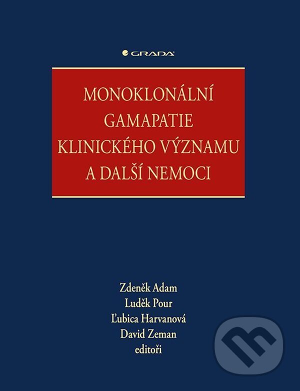 E-kniha: Monoklonální gamapatie klinického významu a další nemoci (Luděk Pour, Magda Vaculíková, David Zeman, Zdeněk Adam a kolektiv). Grada, 2023 E-kniha: Monoklonální gamapatie klinického významu a další nemoci (Luděk Pour, Magda Vaculíková, David Zeman, Zdeněk Adam a kolektiv). Grada, 2023