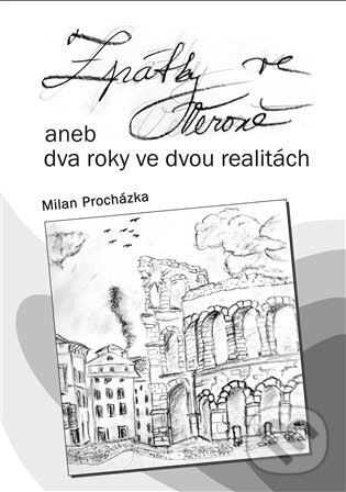 Zpátky ve Veroně aneb dva roky ve dvou realitách - Milan Procházka, ArtKrist, 2024