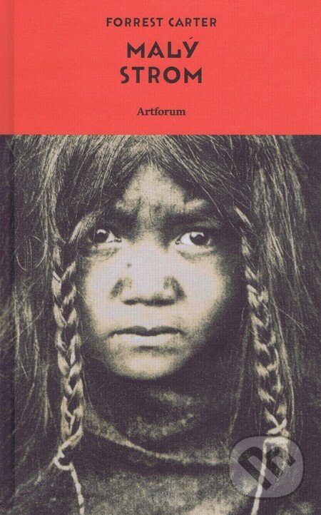 Kniha: Malý strom (Forrest Carter). Artforum, 2016 Kniha: Malý strom (Forrest Carter). Artforum, 2016