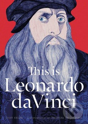 Kniha: This is Leonardo da Vinci (Joost Keizer). Laurence King Publishing, 2016 Kniha: This is Leonardo da Vinci (Joost Keizer). Laurence King Publishing, 2016