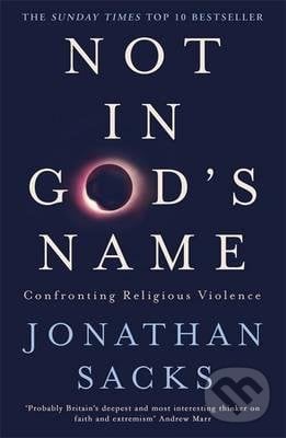 Not in God&#039;s Name - Jonathan Sacks, Hodder and Stoughton, 2016