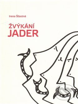 Kniha: Žvýkání jader (Irena Šťastná). Srdeční výdej, 2016 Kniha: Žvýkání jader (Irena Šťastná). Srdeční výdej, 2016