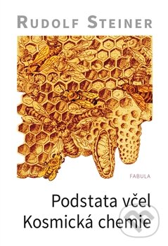 Kniha: Podstata včel (Rudolf Steiner). Fabula, 2016 Kniha: Podstata včel (Rudolf Steiner). Fabula, 2016