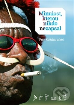 Kniha: Minulost, kterou nikdo nezapsal (Petr Květina). Pavel Mervart, 2016 Kniha: Minulost, kterou nikdo nezapsal (Petr Květina). Pavel Mervart, 2016