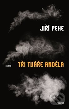 Tři tváře anděla - Jiří Pehe, Prostor, 2016