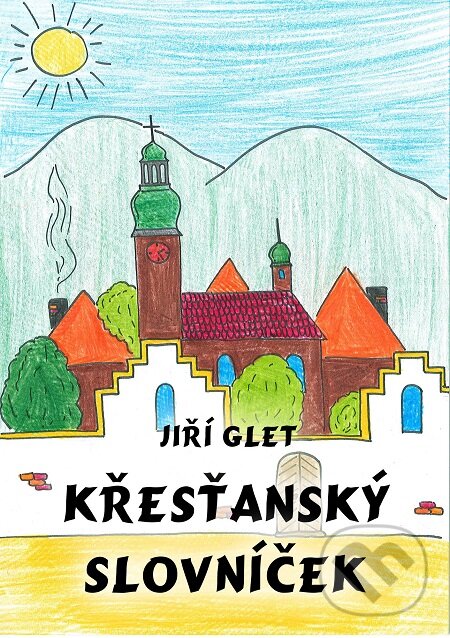 E-kniha: Křesťanský slovníček (Jiří Glet). E-knihy jedou E-kniha: Křesťanský slovníček (Jiří Glet). E-knihy jedou