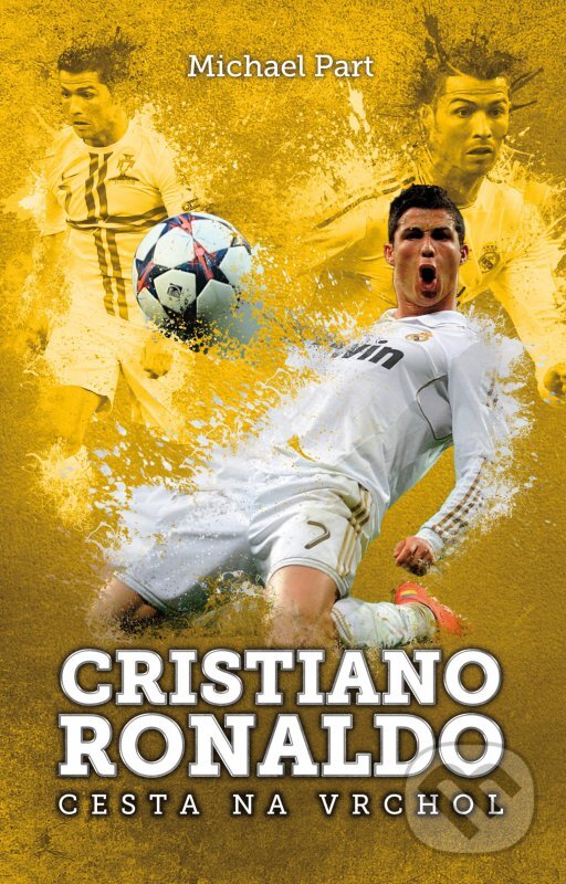 Kniha: Cristiano Ronaldo (Michael Part). XYZ, 2016 Kniha: Cristiano Ronaldo (Michael Part). XYZ, 2016