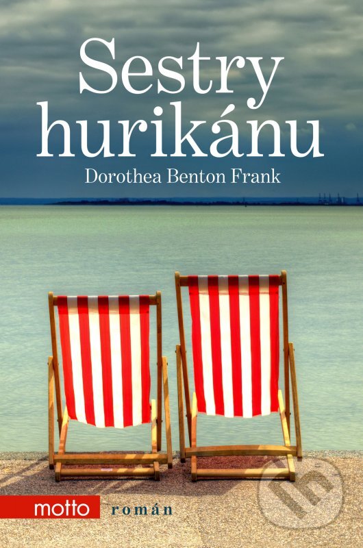 Kniha: Sestry hurikánu (Dorothea Benton Frank). Motto, 2016 Kniha: Sestry hurikánu (Dorothea Benton Frank). Motto, 2016