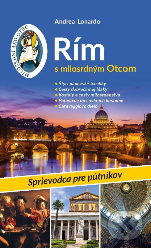 Kniha: Rím s milosrdným Otcom (Andrea Lonardo). Spolok svätého Vojtecha, 2016 Kniha: Rím s milosrdným Otcom (Andrea Lonardo). Spolok svätého Vojtecha, 2016