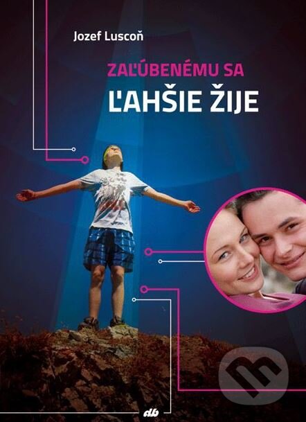 Kniha: Zaľúbenému sa ľahšie žije (Jozef Luscoň). Don Bosco, 2016 Kniha: Zaľúbenému sa ľahšie žije (Jozef Luscoň). Don Bosco, 2016