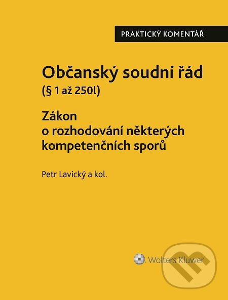 E-kniha: Občanský soudní řád I. (Petr Lavický). Wolters Kluwer, 2016 E-kniha: Občanský soudní řád I. (Petr Lavický). Wolters Kluwer, 2016