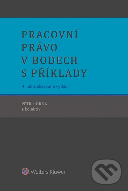 E-kniha: Pracovní právo v bodech s příklady (Eva Janečková a Petr Mach). Wolters Kluwer E-kniha: Pracovní právo v bodech s příklady (Eva Janečková a Petr Mach). Wolters Kluwer