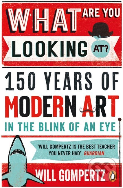 Kniha: What Are You Looking At? (Will Gompertz). Penguin Books, 2016 Kniha: What Are You Looking At? (Will Gompertz). Penguin Books, 2016