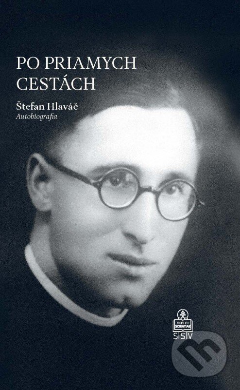 Kniha: Po priamych cestách (Štefan Hlaváč). Spolok svätého Vojtecha, 2016 Kniha: Po priamych cestách (Štefan Hlaváč). Spolok svätého Vojtecha, 2016
