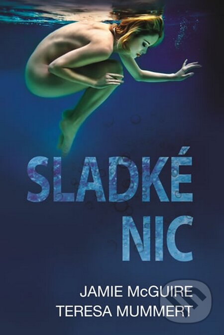Kniha: Sladké nic (Jamie McGuire a Teresa Mummert). Fortuna Libri ČR, 2016 Kniha: Sladké nic (Jamie McGuire a Teresa Mummert). Fortuna Libri ČR, 2016