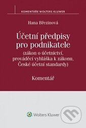 Kniha: Účetní předpisy pro podnikatele (Hana Březinová). Wolters Kluwer ČR, 2016 Kniha: Účetní předpisy pro podnikatele (Hana Březinová). Wolters Kluwer ČR, 2016