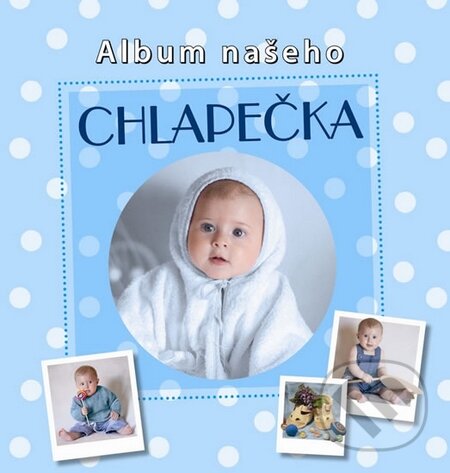 Kniha: Album našeho chlapečka (Nakladatelství Junior). Nakladatelství Junior, 2013 Kniha: Album našeho chlapečka (Nakladatelství Junior). Nakladatelství Junior, 2013