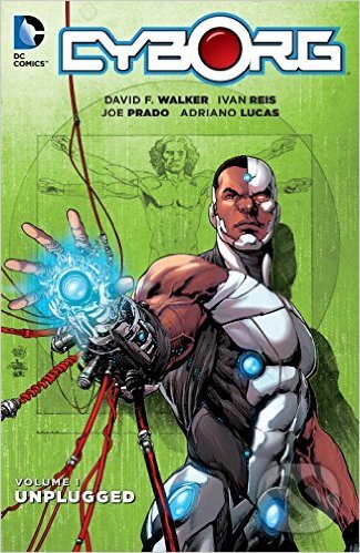 Kniha: Cyborg (Volume 1) (David F. Walker, Ivan Reis a Joe Prado). DC Comics, 2016 Kniha: Cyborg (Volume 1) (David F. Walker, Ivan Reis a Joe Prado). DC Comics, 2016