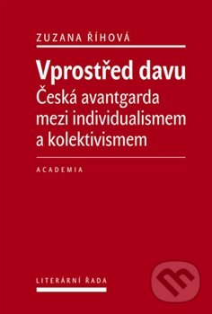 Kniha: Vprostřed davu (Zuzana Říhová). Academia, 2016 Kniha: Vprostřed davu (Zuzana Říhová). Academia, 2016