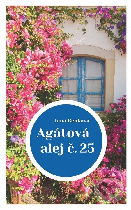 Kniha: Agátová alej č. 25 (Jana Benková). Brána, 2016 Kniha: Agátová alej č. 25 (Jana Benková). Brána, 2016